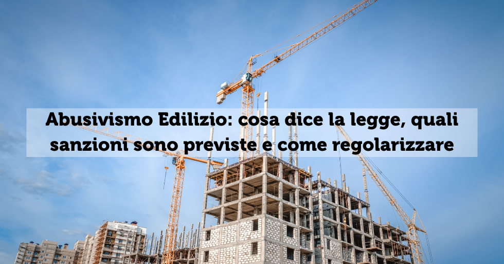 Abusivismo Edilizio: cosa dice la legge