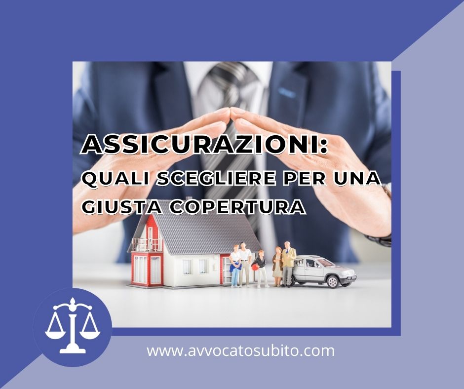 Assicurazioni: quali scegliere per una giusta copertura
