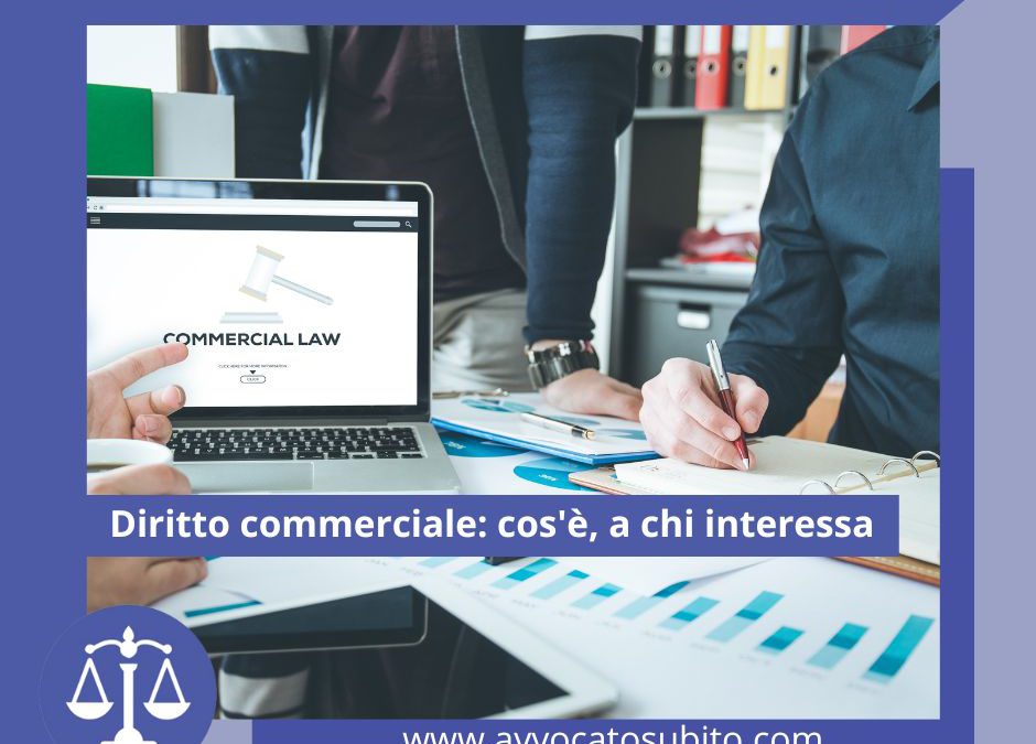 Diritto commerciale: cos’è e a chi interessa