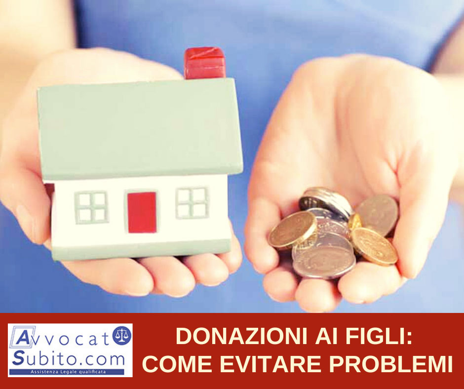 Donazioni ai figli: come evitare problemi