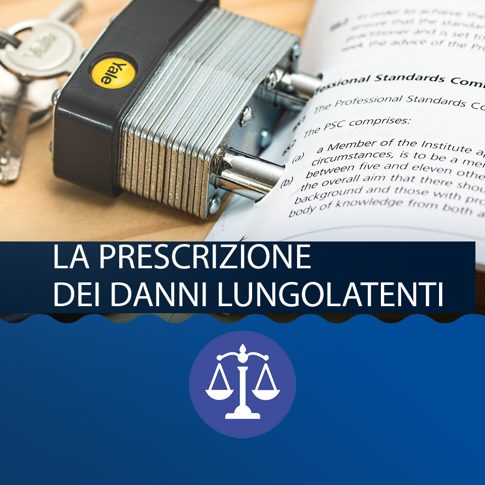 La prescrizione dei danni lungolatenti La prescrizione dei danni lungolatenti