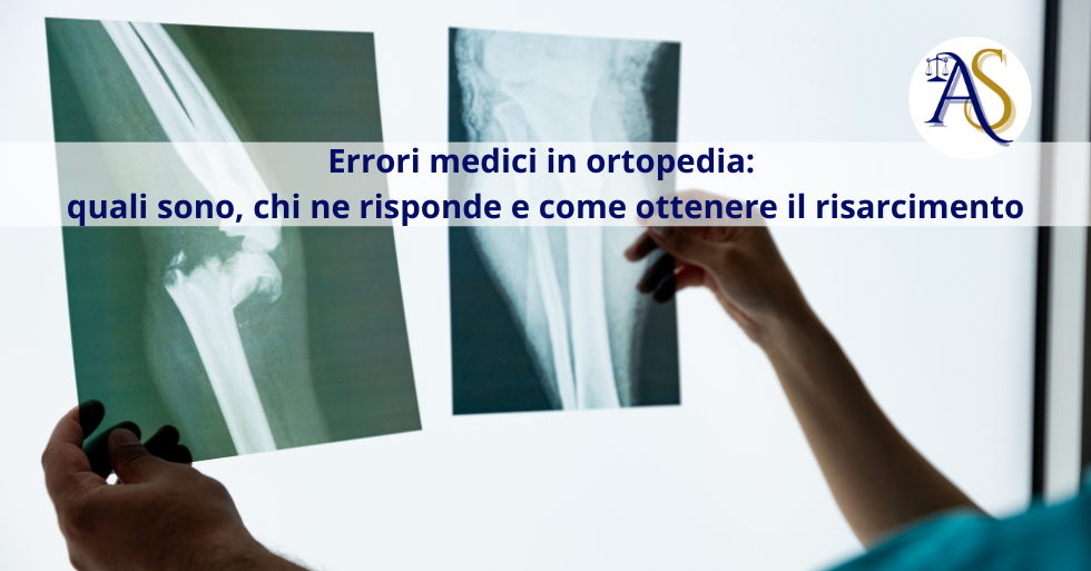 Errori medici in ortopedia: quali sono, chi ne risponde e come ottenere il risarcimento