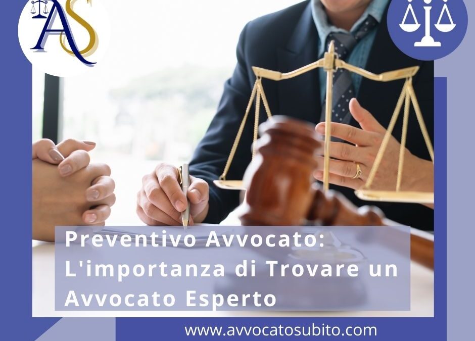 Preventivo Avvocato: L’importanza di Trovare un Avvocato Esperto