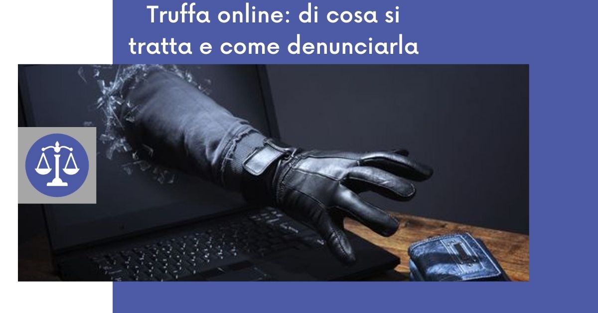 Truffa online: di cosa si tratta e come denunciarla