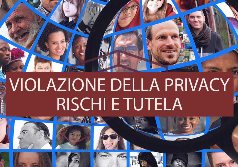 Violazione della privacy – Rischi e tutela