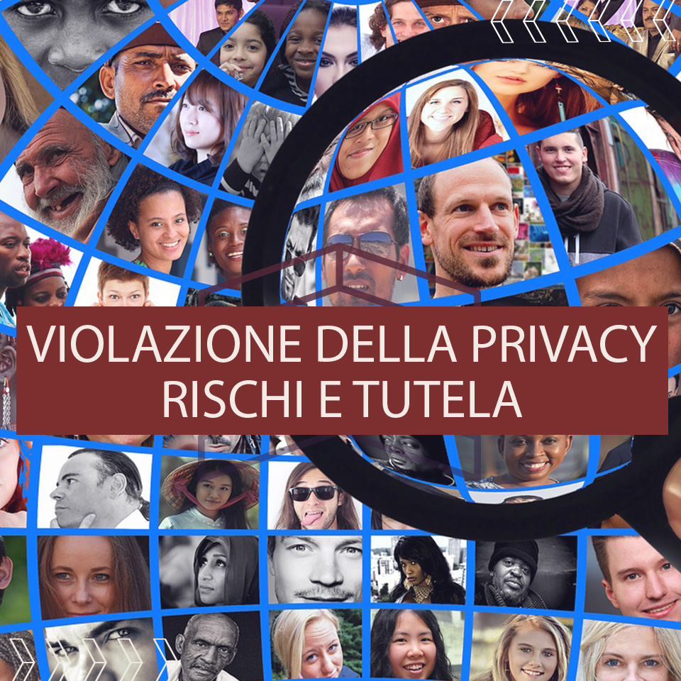 Violazione della privacy - Rischi e tutela